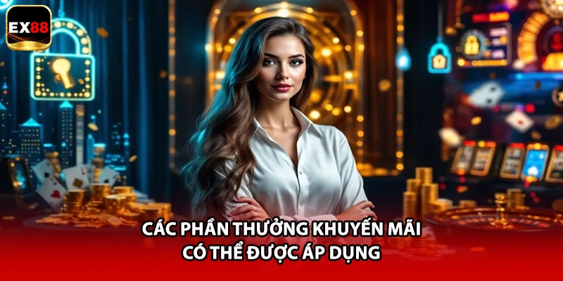 Các phần thưởng khuyến mãi có thể được áp dụng