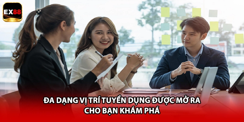 Đa dạng vị trí tuyển dụng được mở ra cho bạn khám phá