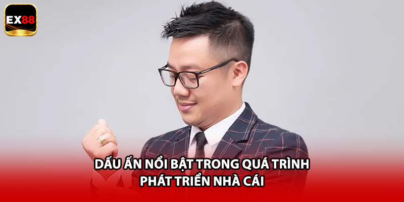 Dấu ấn nổi bật trong quá trình phát triển nhà cái