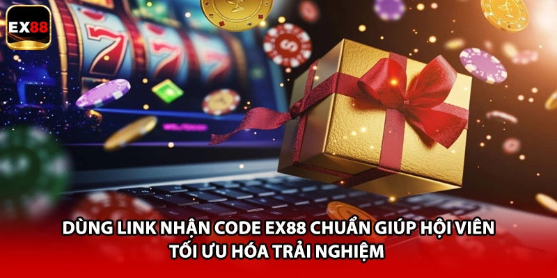 Dùng link nhận code EX88 chuẩn giúp hội viên tối ưu hóa trải nghiệm