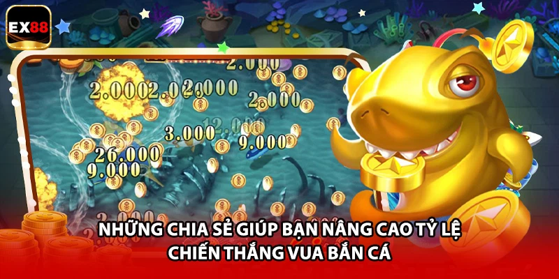 Những chia sẻ giúp bạn nâng cao tỷ lệ chiến thắng vua bắn cá