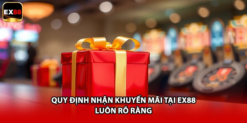Quy định nhận khuyến mãi tại EX88 luôn rõ ràng