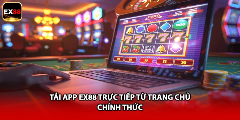 Tải app EX88 trực tiếp từ trang chủ chính thức